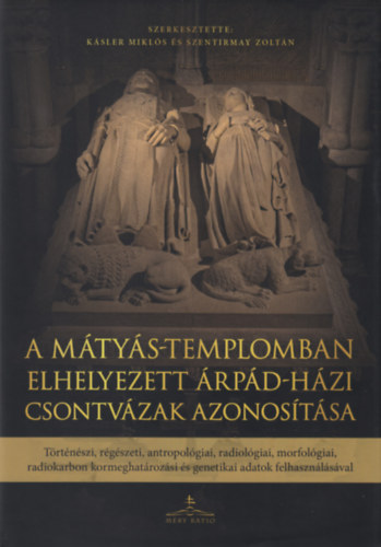 A M�ty�s-templomban elhelyezett �rp�d-h�zi csontv�zak azonos�t�sa