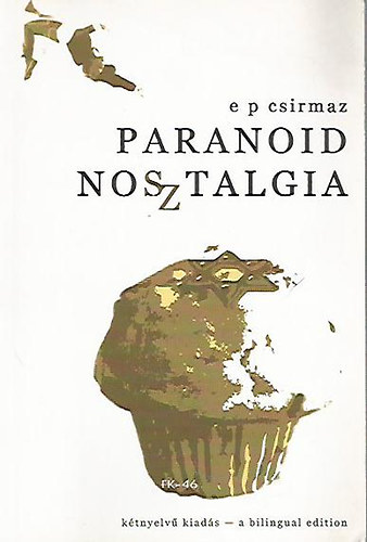 Csirmaz El�d P�l - Paranoid nosztalgia - K�tnyelv� kiad�s