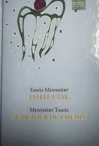 Tamás Menyhért - Elfelé utak - Au Détour Du Chemin