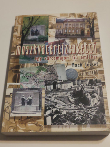 Mach J�zsef - Moszkvat�rtizenkett�