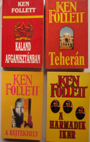 Ken Follett - 4 db Ken Follett (A harmadik iker, Teherán, A rejtekhely, Kaland Afganisztánban)