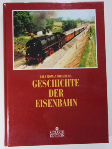 Ralf Roman Rossberg - Geschichte der Eisenbahn