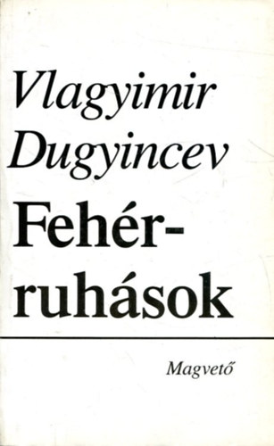 Vlagyimir Dugyincev - Feh�rruh�sok