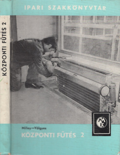 Milley Vilmos-Völgyes István - Központi fűtés 2.
