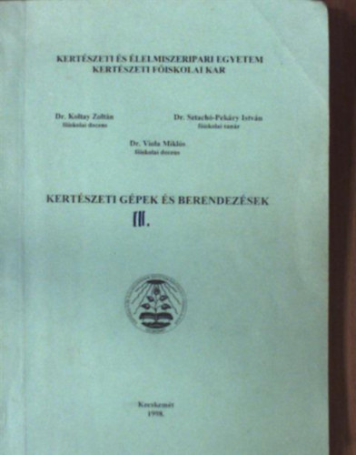 Dr. Koltay Z.; Dr. Sztach-Pekry I.; Dr. Viola - Kertszeti gpek s berendezsek
