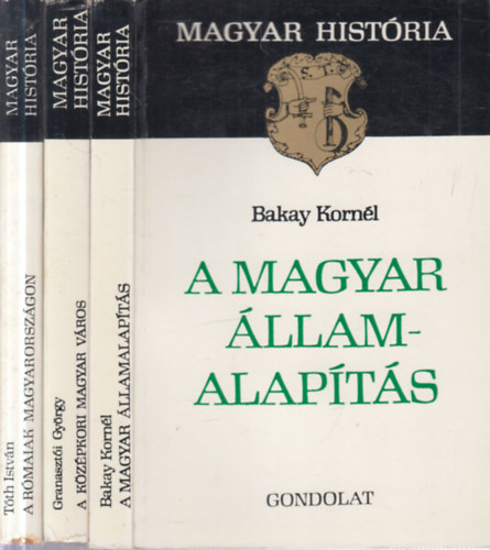 Granasztói György, Tóth István Bakay Kornél - 3 db. Magyar História (A magyar államalapítás + A középkori magyar város + A rómaiak Magyarországon)