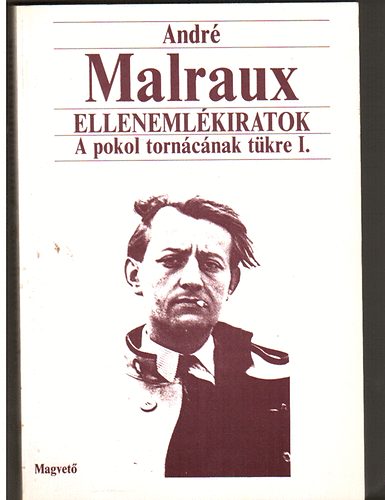 Andr Malraux - Emlkiratok (A pokol torncn tkre I.)