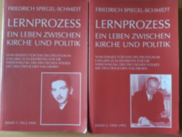 Friedrich Spiegel-Schmidt - Lernprozess - Ein Leben zwischen Kirche und Politik. Band 1, 1912-1950. Band 2, 1950-1992