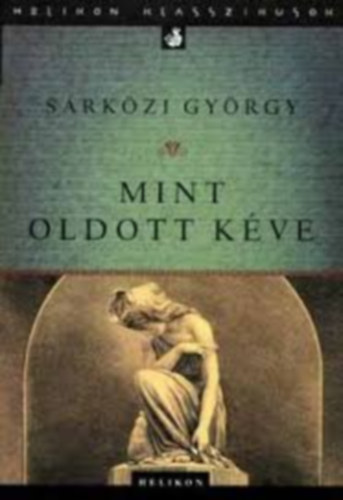 Sárközi György - Mint oldott kéve /I-II.-III.rész egy kötetben/