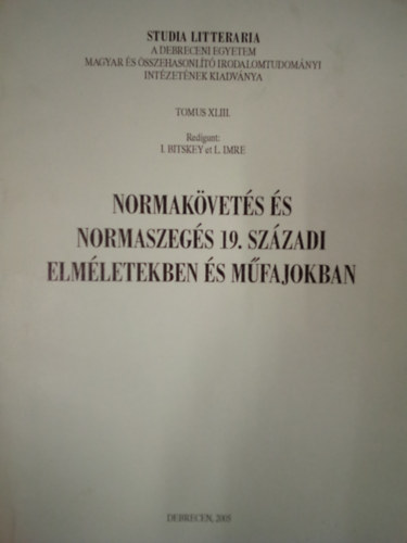 Dr. Imre László-Gönczy Monika Bitskey István - Normakövetés és normaszegés 19. századi elméletekben és műfajokban
