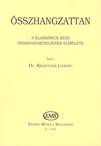 Írta: Dr. Kesztler Lőrinc - Összhangzattan - A klasszikus zene összhangrendjének elmélete (Kottákkal)