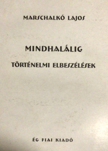 Marschalk Lajos - Mindhallig Trtnelmi elbeszlsek