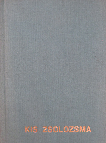 Kis zsolozsma (Reggeli dicséret, napközi imaóra, vecsernye, kompletórium egy hétre)