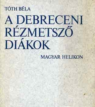 T�th B�la - A debreceni r�zmetsz� di�kok