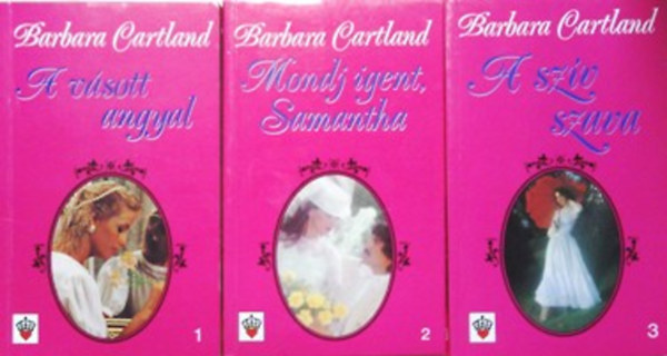 Barbara Cartland - A vsott angyal + Mondj igent, Samantha + A szv szava (Barbara Cartland mvei 1-3. )