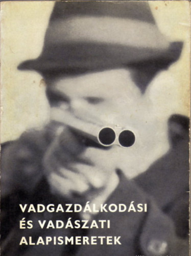 �kos L�szl�  (szerk.) - Vadgazd�lkod�si �s vad�szati alapismeretek