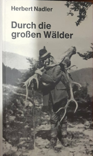Nadler Herbert - Durch die gro�en W�lder