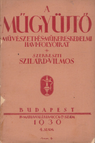 Szil�rd Vilmos  (szerk.) - A m�gy�jt� - M�v�szeti �s m�kereskedelmi havi foly�irat (1930) - 4.sz�m