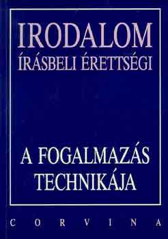 Borosné J.E.-Schlettné S.I. - A fogalmazás technikája (irodalmi írásbeli érettségi)