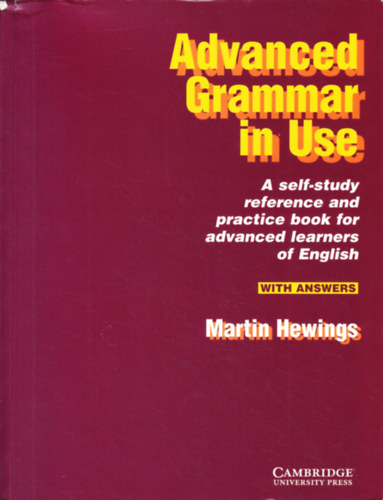 Martin Hewings - Advanced Grammar in Use: A self-study reference and practice book for advanced students of English with answers