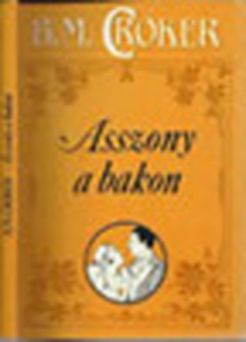 B.M. Croker - Asszony a bakon