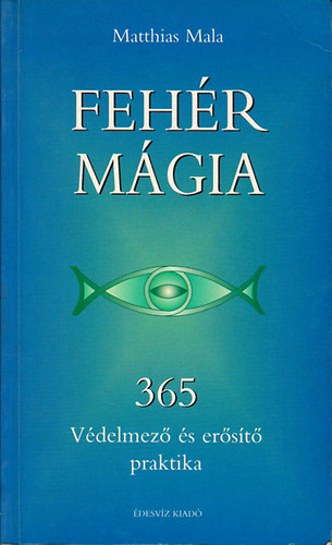 Matthias Mala - Fehr mgia - 365 vdelmez s erst praktika