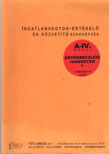 Ingatlanvagyon-rtkel s kzvett szakkpzs A-IV. modul - rtkbecslsi ismeretek 1. tanknyv 2006