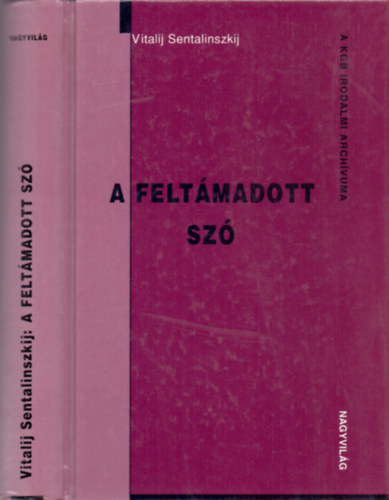 Sentalinszkij - A KGB irodalmi arch�vuma (A felt�madott sz�)