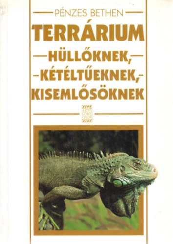 Pnzes Bethen - Terrrium hllknek, ktlteknek, kisemlsknek