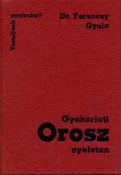 Dr. Ferenczy Gyula - Gyakorlati orosz nyelvtan