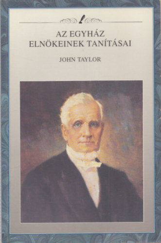 John Taylor (Az Egyh�z Eln�keinek Tan�t�sai)