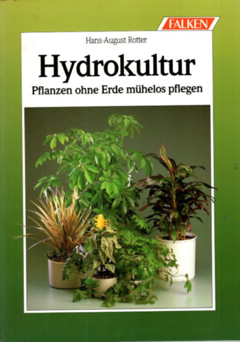 Hans-August Rotter - Hydrokultur Pflanzen ohne Erde mhelos  pflegen