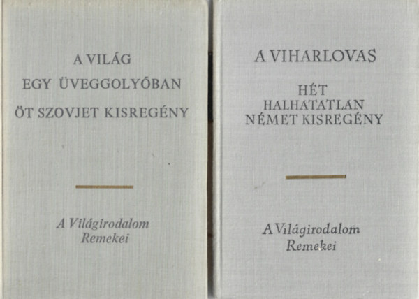 2 db A Vllágirodalom Remekei könyv, A világ egy üveggolyóban - öt szovjet kisregény, A viharlovas - hét halhatatlan német kisregény