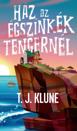 T.J. Klune - Hz az gsznkk tengernl