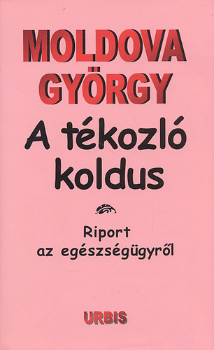 Moldova Gyrgy - A tkozl koldus I-III.