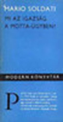 Mario Soldati - Mi az igazs�g a Motta-�gyben? (modern k�nyvt�r)
