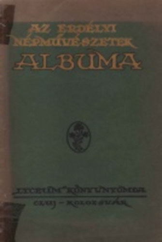 Podhorszky-P�lfi S�ndor  (Szerk.) - Az erd�lyi n�pm�v�szetek albuma