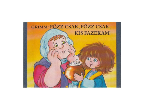 Grimm - Fzz csak, fzz csak, kis fazekam!