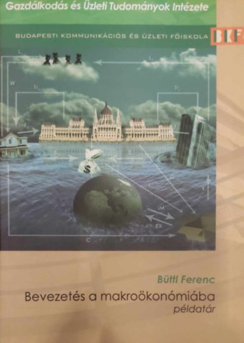 Bttl Ferenc - Bevezets a makrokonmiba - pldatr BKF-Budapesti Kommunikcis s zleti Fiskola