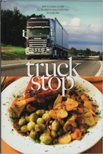 Truck Stop - Der Scania-Guide zu beliebten Raststtten in Europa