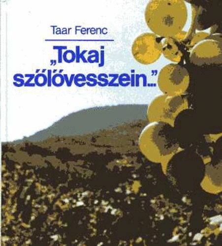 Taar Ferenc - "Tokaj szlvesszein..."