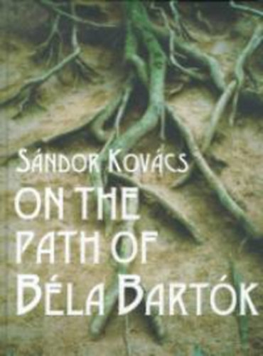Kovcs Sndor - On the path of Bla Bartk