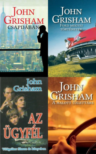 John Grisham - 4 db John Grisham krimi: Ford megyei t�rt�netek + Csapd�ban + A halott �zlett�rs + Az �gyf�l