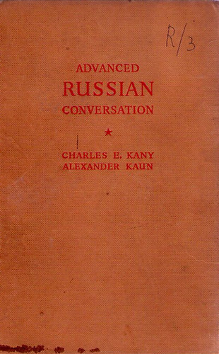 Charles E. Kany; Alexander Kaun - Advanced Russian Conversation