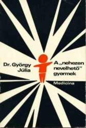 Dr. Gy�rgy J�lia - A "nehezen nevelhet�" gyermek