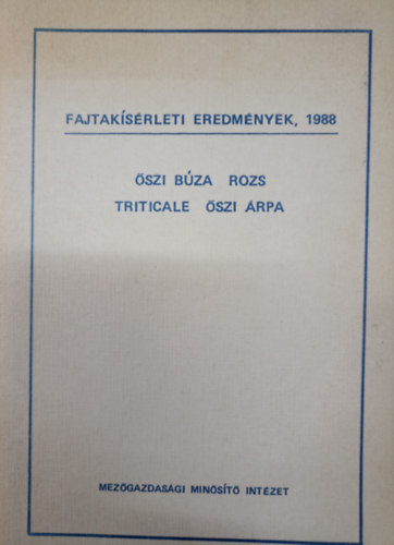 sz bza, rozs, triticale, szi rpa - Fajtaksrleti eredmnyek 1988