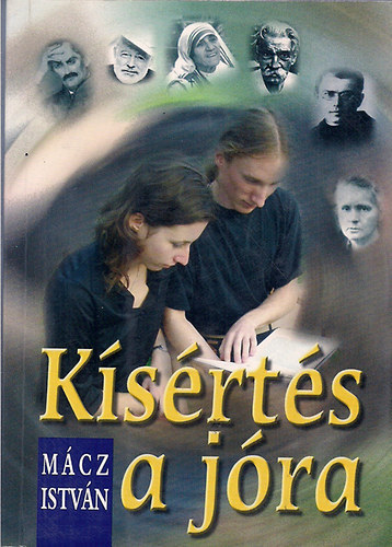 M�cz Istv�n - K�s�rt�s a j�ra - Etikai olvas�k�nyv