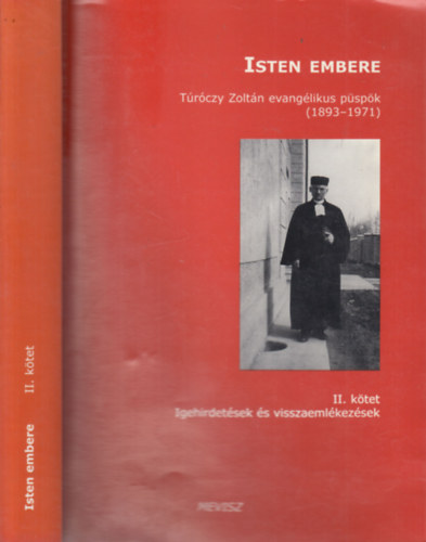 Isten embere (T�r�czy Zolt�n evang�likus p�sp�k 1893-1971) II. k�tet- Igehirdet�sek �s visszaeml�kez�sek