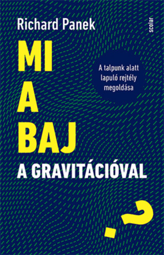 Richard Panek - Mi a baj a gravitcival?