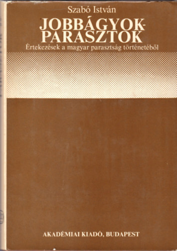 Szab� Istv�n - Jobb�gyok-parasztok-�rtekez�sek a magyar paraszts�g t�rt�net�b�l